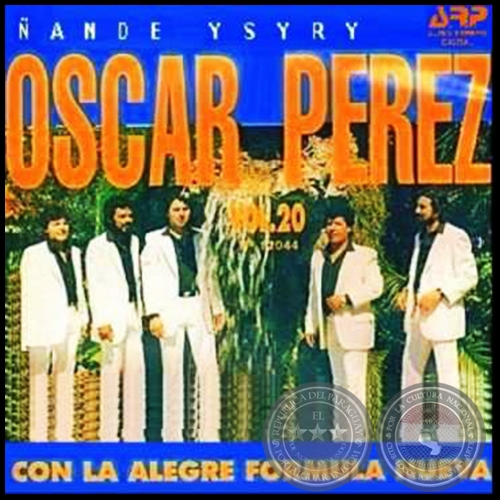 ANDE YSYRY - Volumen 20 - OSCAR PREZ CON LA ALEGRE FORMULA NUEVA